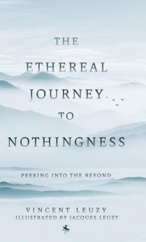 The Ethereal Journey To Nothingness