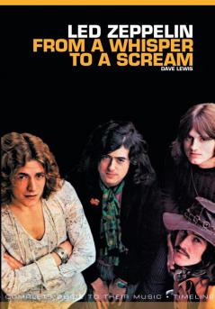 From A Whisper To A Scream: The Complete Guide to the Music of LED Zeppelin