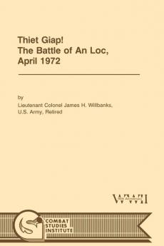 Thiet Giap! - The Battle of An Loc April 1972 (U.S. Army Center for Military History Indochina Monograph Series)