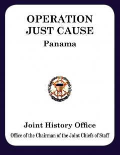 Operation JUST CAUSE: The Planning and Execution of Joint Operations in Panama