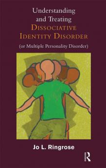 Understanding and Treating Dissociative Identity Disorder (or Multiple Personality Disorder)
