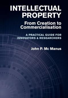 Intellectual Property: From Creation to Commercialisation