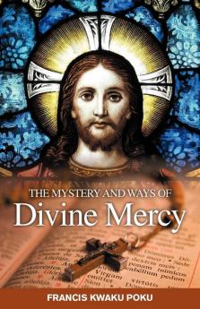 The Mystery and Ways of Divine Mercy