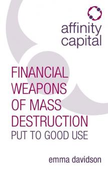 Affinity Capital: Financial Weapons of Mass Destruction Put To Good Use