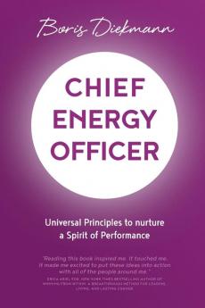 Chief Energy Officer: Universal Principles to nurture a Spirit of Performance