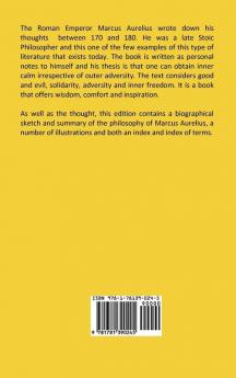 The Thoughts of the Emperor Marcus Aurelius Antoninus - with Biographical Sketch Philosophy of Illustrations Index and Index of Terms