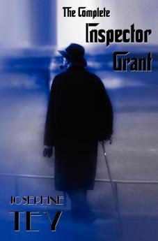 The Complete Inspector Grant (Unabridged) - The Man in the Queue a Shilling for Candles to Love and Be Wise the Daughter of Time the Singing Sands