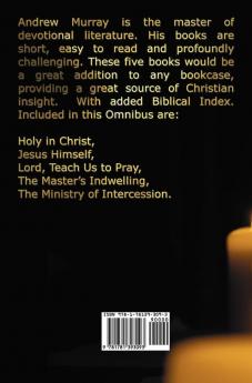 The Andrew Murray Collection Including the Books Holy in Christ Jesus Himself Lord Teach Us to Pray the Master's Indwelling the Ministry of Inte