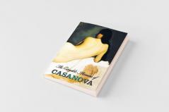 The Complete Memoirs of Casanova the Story of My Life (All Volumes in a Single Book Illustrated Complete and Unabridged)
