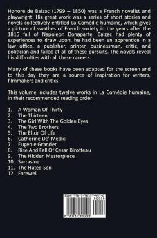 The Human Comedy La Comedie Humaine Volume 2 includes the following books (complete and unabridged): A Woman Of Thirty The Thirteen The Girl With ... De' Medici Eugenie Grandet Rise And