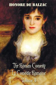 The Human Comedy La Comedie Humaine Volume 3: Ferragus Chief Of The Devorants The Message Colonel Chabert Facino Cane Two Poets A ... Doni The Lily Of The Valley Melmoth Rec