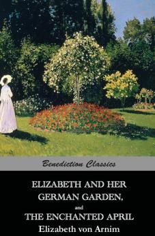 Elizabeth And Her German Garden and The Enchanted April