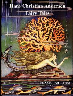 The Fairy Tales of Hans Christian Andersen (Illustrated by Edna F. Hart)