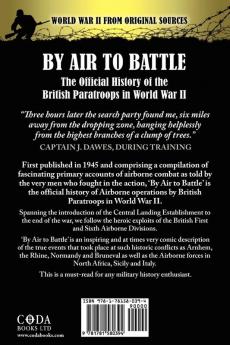 By Air to Battle: The Official History of the British Paratroops in World War II (World War II from Original Sources)