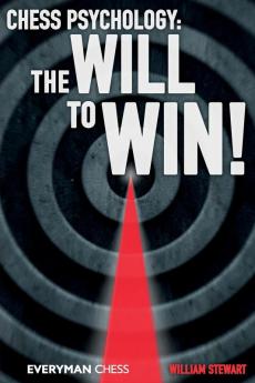 Chess Psychology: The Will to Win! (Everyman Chess)