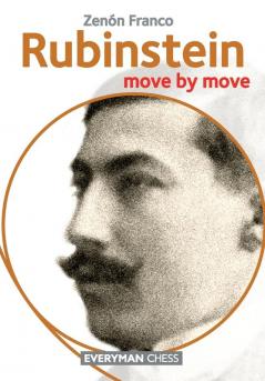 Rubinstein: Move by Move (Move by Move: Everyman Chess)