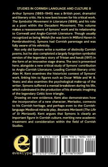 Arthur Symons and his forgotten Tristan and Iseult: 8 (Studies in Cornish Language and Culture)