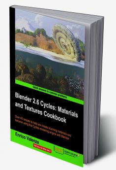 Blender 2.6 Cycles Materials and Textures Cookbook
