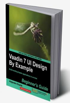 Vaadin 7 Ui Design by Example