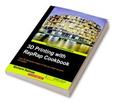 3D Printing with Reprap Cookbook