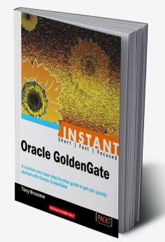Instant Oracle GoldenGate How-to