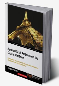 Applied Soa Patterns on the Oracle Platform