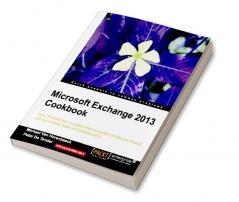 Microsoft Exchange 2013 Cookbook