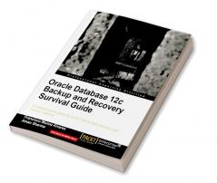 Oracle Database 12c Backup and Recovery Survival Guide