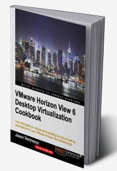 VMWare Horizon View 6.0 Desktop Virtualization Cookbook