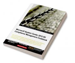 Microsoft System Center 2012 Compliance Management Cookbook