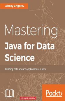 Mastering Java for Data Science