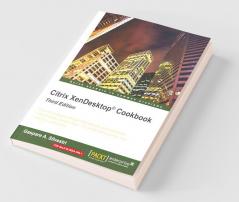Citrix XenDesktop® Cookbook - Third Edition