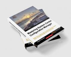 Mastering System Center Configuration Manager