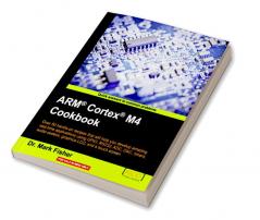 ARM (R) Cortex (R) M4 Cookbook