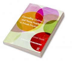 Counselling Children and Young People in Private Practice
