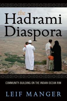 The Hadrami Diaspora: Community-Building on the Indian Ocean Rim