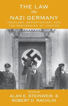 The Law in Nazi Germany: Ideology Opportunism and the Perversion of Justice: 5 (Vermont Studies on Nazi Germany and the Holocaust 5)