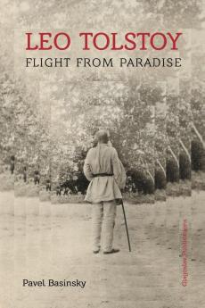 Leo Tolstoy - Flight from Paradise