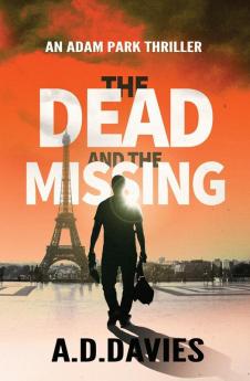 The Dead and the Missing: An Adam Park Thriller: 1