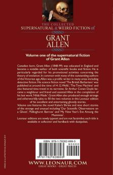 The Collected Supernatural and Weird Fiction of Grant Allen: Volume 1-One Novel 'Kalee's Shrine' and Nine Short Stories of the Strange and Unusual ... and 'My New Year's Eve Among the Mummies'