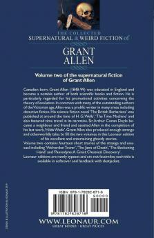 The Collected Supernatural and Weird Fiction of Grant Allen: Volume 2-Fourteen Short Stories of the Strange and Unusual Including 'Wolverden Tower' ... and 'Pausodyne: A Great Chemical Discovery'