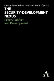 The Security-Development Nexus: Peace Conflict and Development (Anthem Studies in Peace Conflict and Development)