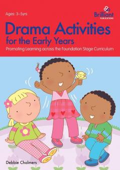 Drama Activities for the Early Years: Promoting Learning across the Foundation Curriculum (Foundation Blocks)