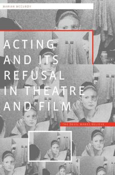 Acting and its Refusal in Theatre and Film