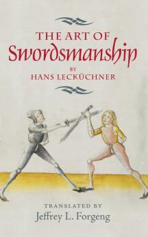 Art of Swordsmanship by Hans Leckuchner