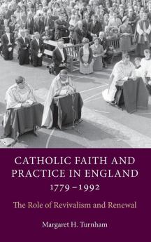 Catholic Faith and Practice in England 1779-1992