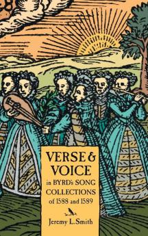 Verse and Voice in Byrd's Song Collections of 1588 and 1589