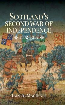 Scotland's Second War of Independence 1332-1357