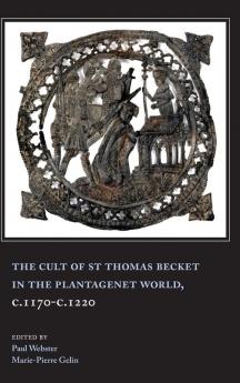 Cult of St Thomas Becket in the Plantagenet World C.1170-C.1220