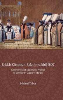 British-Ottoman Relations 1661-1807